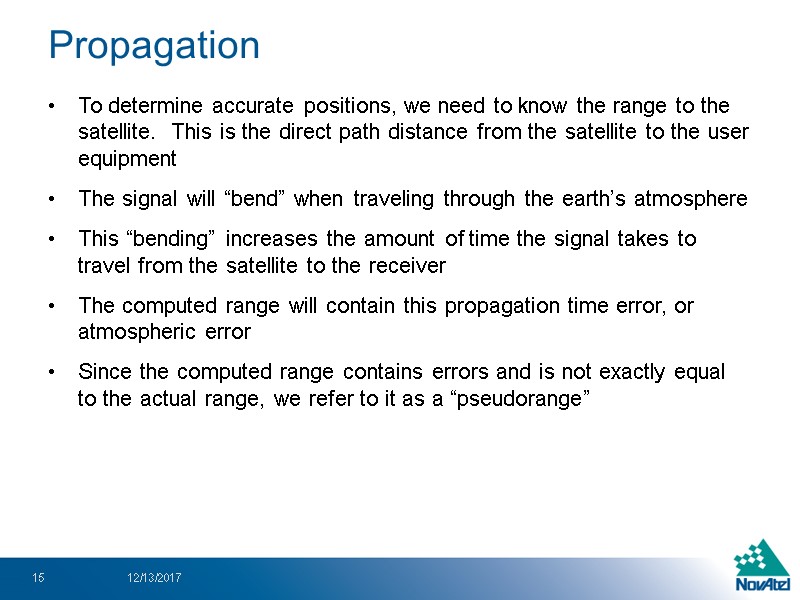 Propagation  To determine accurate positions, we need to know the range to the